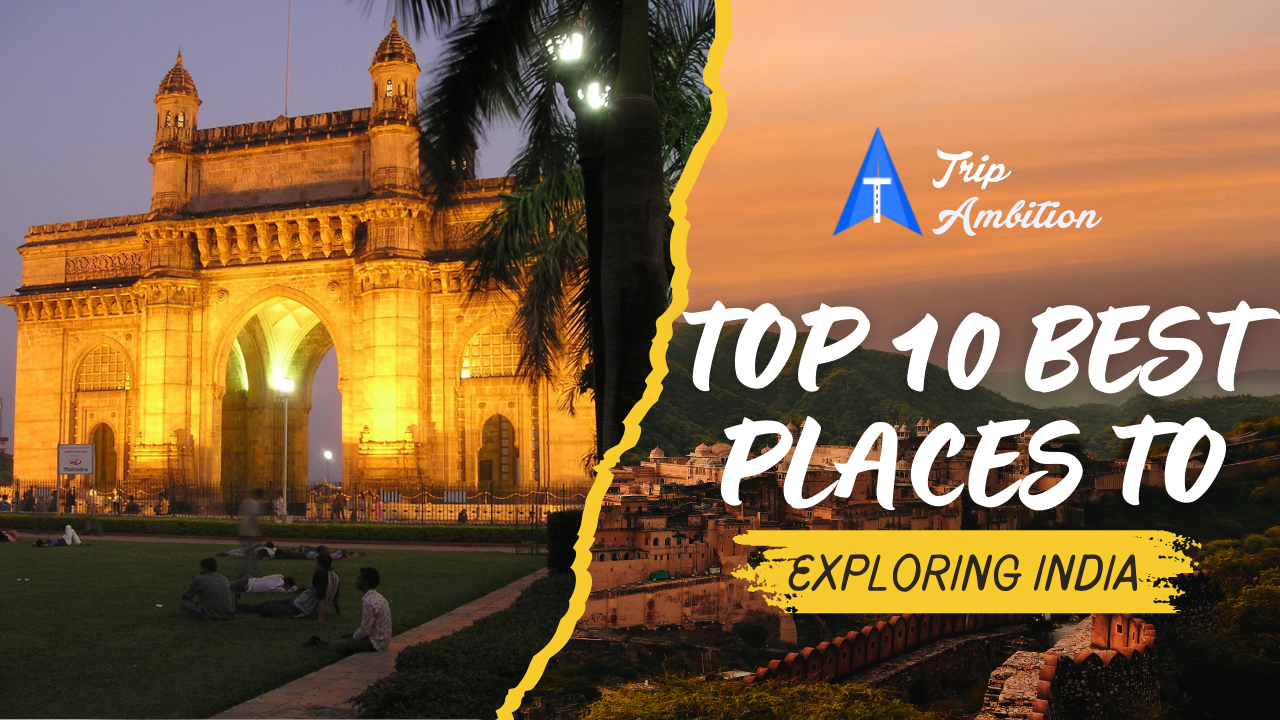 Top 10 Best Places to Visit in India