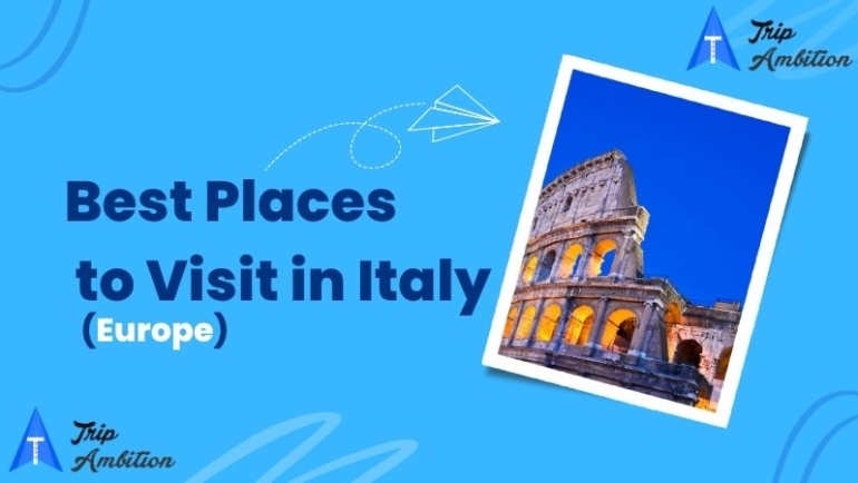 Best Places to Visit in Italy: Venice, Rome, and Florence